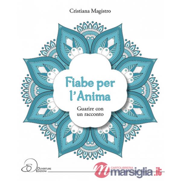 Fiabe per l'anima. Guarire con un racconto