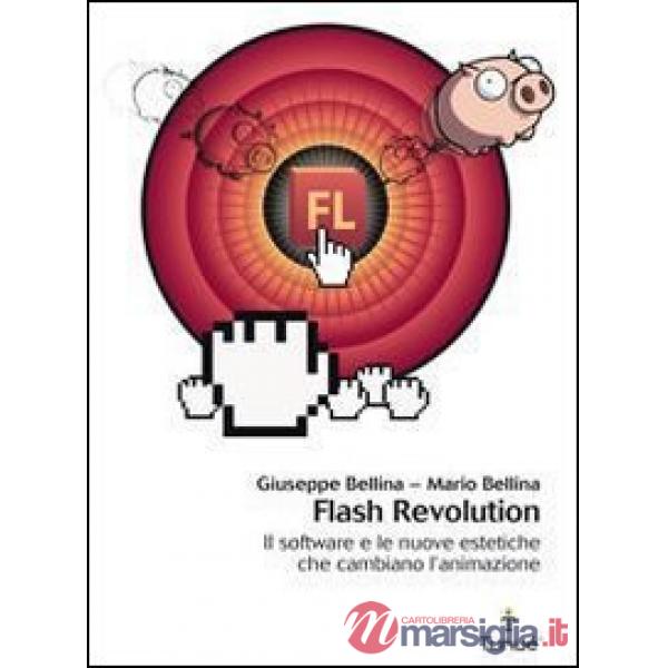 Flash revolution. Il software e le nuove estetiche che cambiano l'animazione