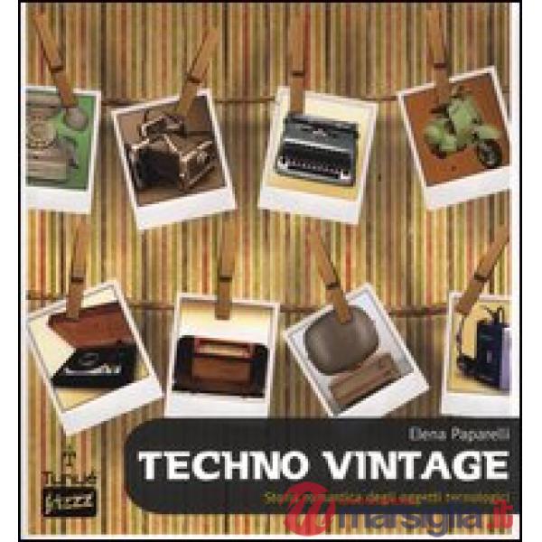 Techno vintage. Storia romantica degli strumenti di comunicazione
