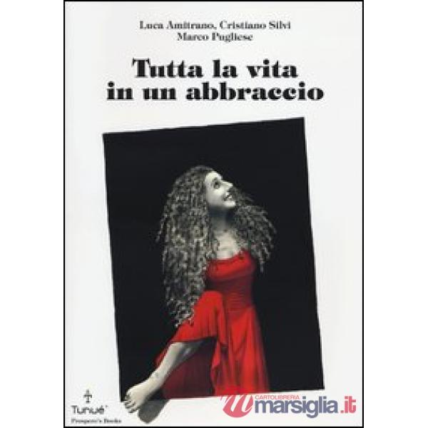Tutta la vita in un abbraccio