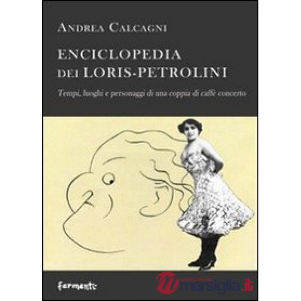 Enciclopedia dei Loris Petrolini. Tempi, luoghi e personaggi di una coppia di caffè concerto