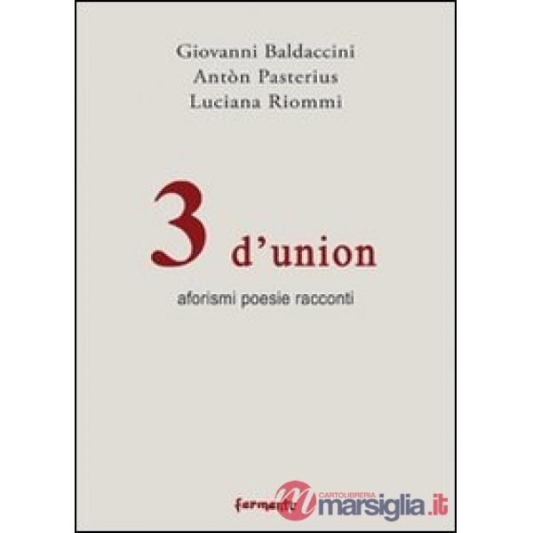 3 d'union. Aforismi. Poesie e racconti