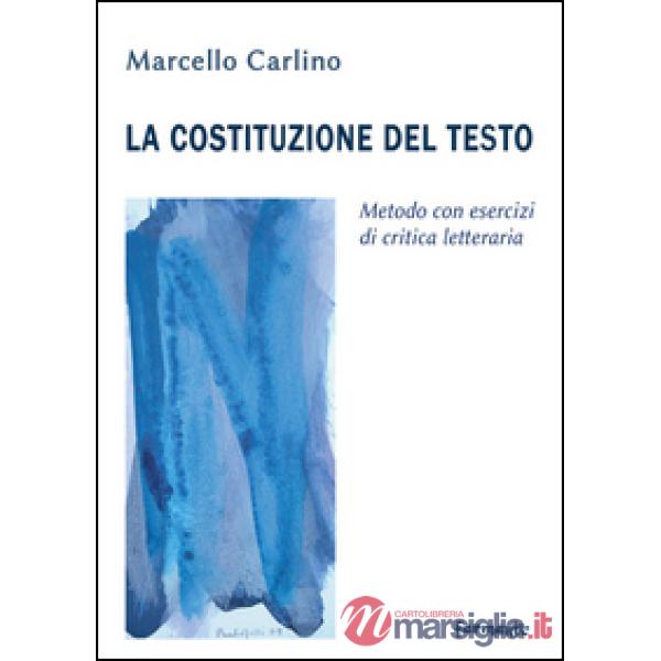 Costituzione del testo. Metodo con esercizi di critica letteraria (La)