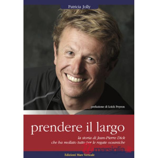 Prendere il largo. La storia di Jean-Pierre Dick. 7000 copie vendute in Francia,