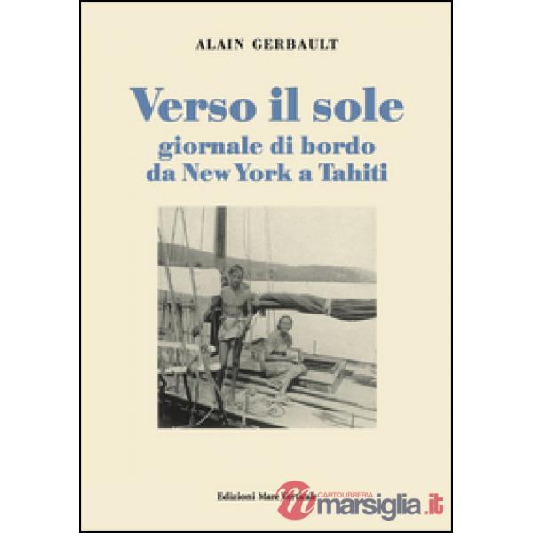 Verso il sole. Giornale di bordo da New York a Tahiti