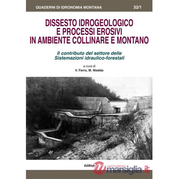 Dissesto idrogeologico e processi erosivi in ambiente collinare e montano. Il contributo del settore delle sistemazioni idraulic