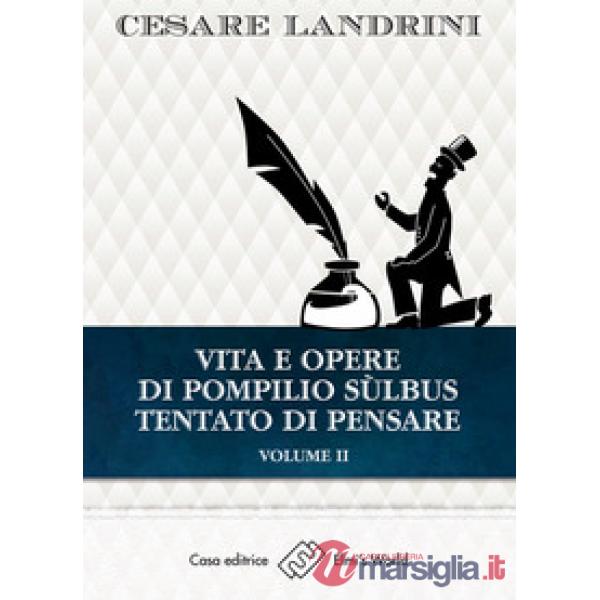 Vita e opere di Pompilio Sùlbus. Tentato di pensare. Vol. 2