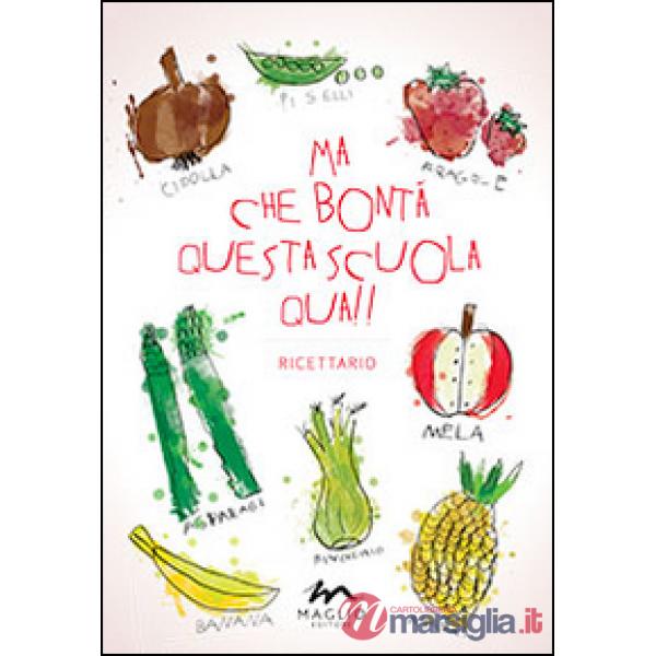 Ma che bontà questa scuola qua!! Ricettario