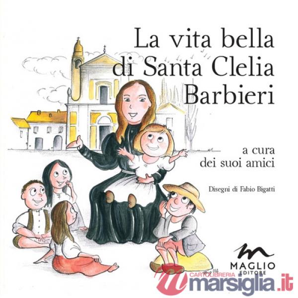 Vita bella di santa Clelia Barbieri (La)