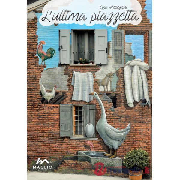 Ultima piazzetta. Ediz. illustrata (L')