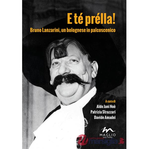 E té prélla! Bruno Lanzarini, un bolognese in palcoscenico