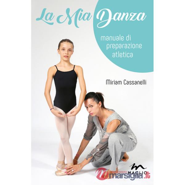 Mia danza. Manuale di preparazione atletica. Ediz. illustrata (La)