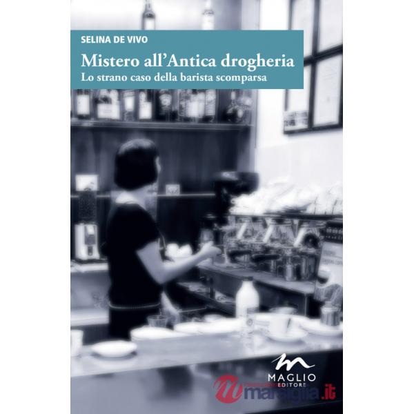 Mistero all'antica drogheria. Lo strano caso della barista scomparsa