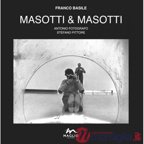Masotti & Masotti. Antonio fotografo. Stefano pittore. Catalogo della mostra (Bondeno, 7-29 settembre). Ediz. illustrata