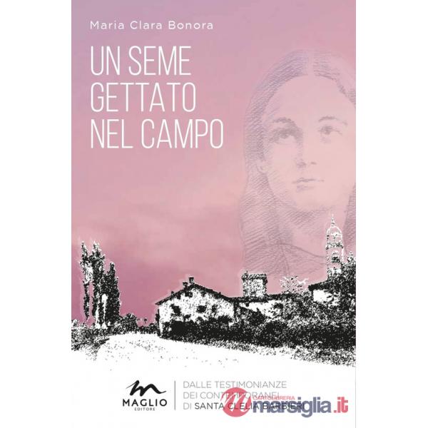 Seme gettato nel campo. Dalle testimonianze dei contemporanei di Santa Clelia Barbieri. Nuova ediz. (Un)