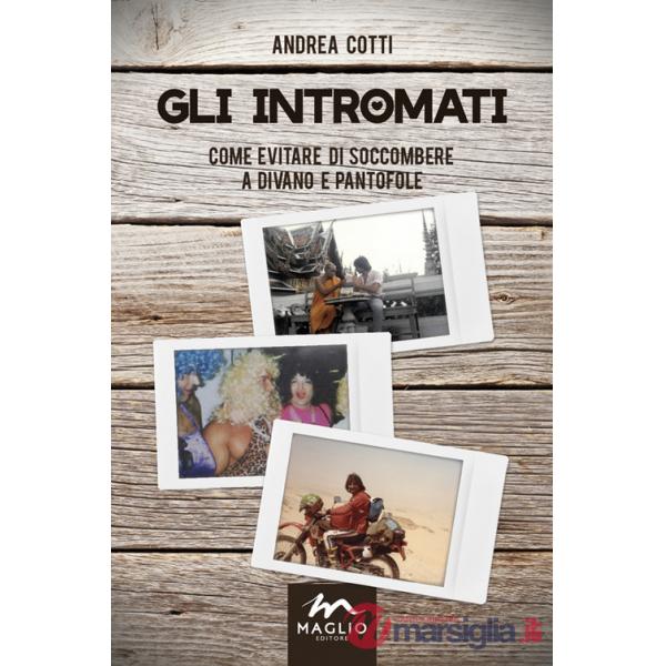 Intromati. Come evitare di soccombere a divano e pantofole (Gli)