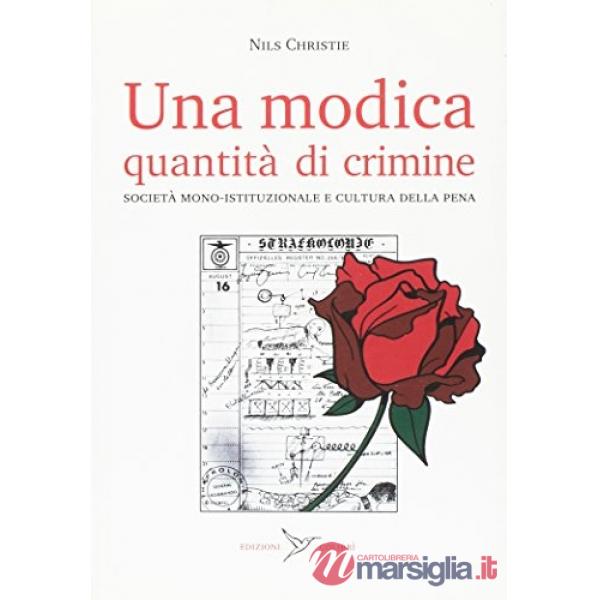 Modica quantità di crimine. Società monoistituzionale e cultura della pena (Una)