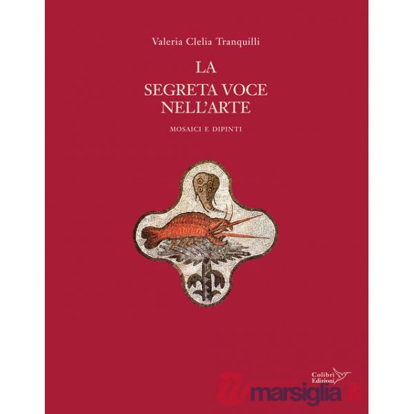Segreta voce nell'arte. Mosaici e dipinti (La)
