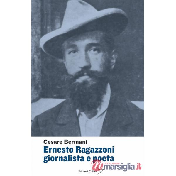 Ernesto Ragazzoni giornalista a poeta