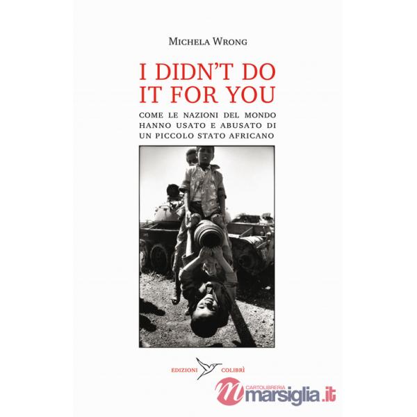 Didn't do it for you. Come la nazioni del mondo hanno usato e abusato di un piccolo stato africano (I)
