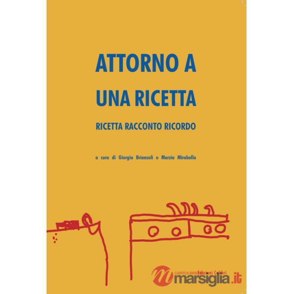 Attorno a una ricetta. Ricetta racconto ricordo
