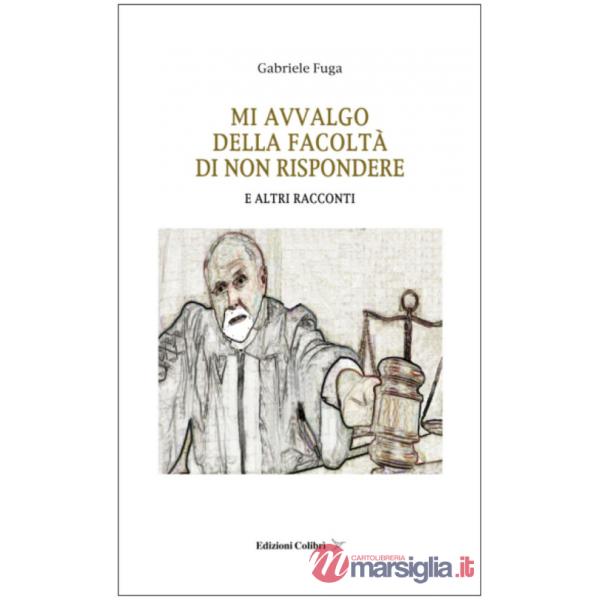 Mi avvalgo della facolta' di non rispondere. E altri racconti