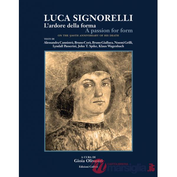Luca Signorelli. L'ardore della forma-A passion for form. Ediz. illustrata