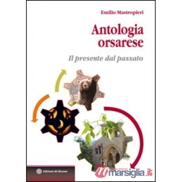 Antologia orsarese. Il presente dal passato