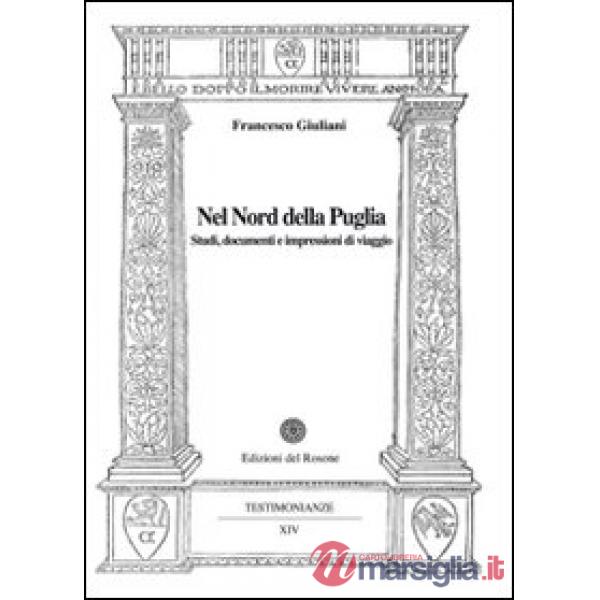 Nel nord della Puglia. Studi, documenti e impressioni di viaggio