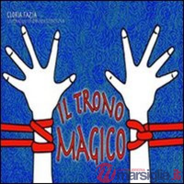 Trono magico. Ediz. illustrata (Il)