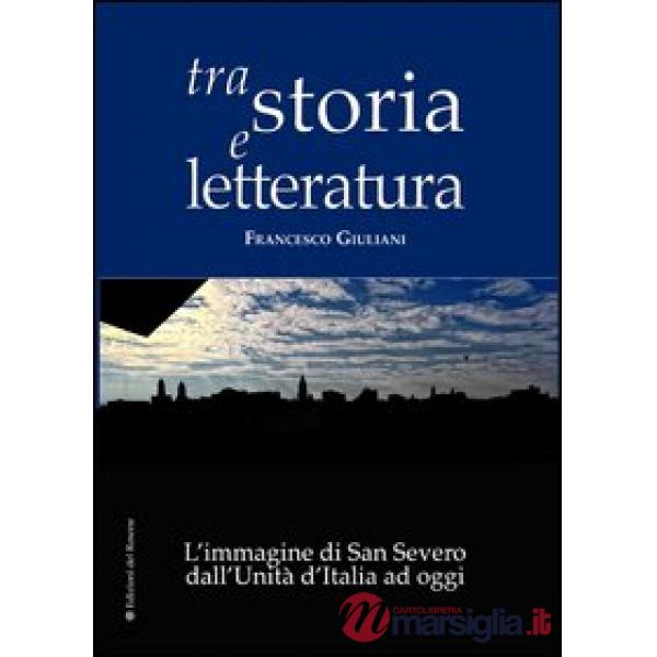 Tra storia e letteratura. L'immagine di San Severo dall'unità d'Italia ad oggi