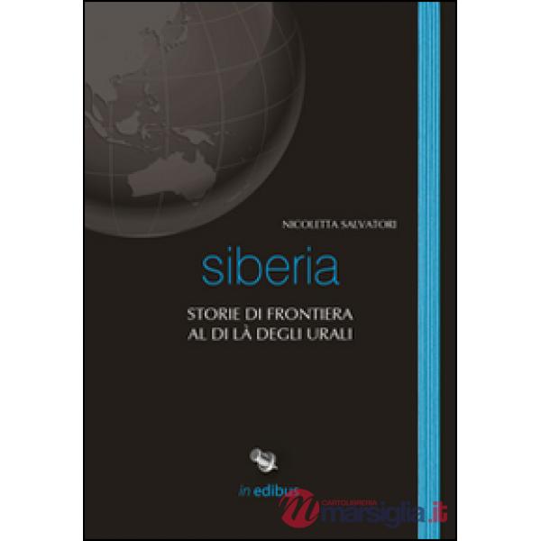 Siberia. Storie di frontiera al di là degli Urali