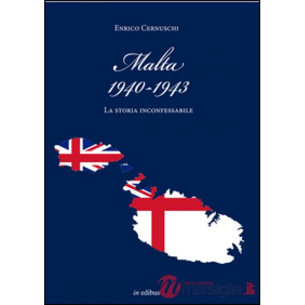 Malta (1940-1943). La storia inconfessabile