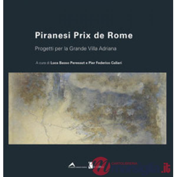 Piranesi Prix de Rome. Progetti per la Grande Villa Adriana. Ediz. italiana e in