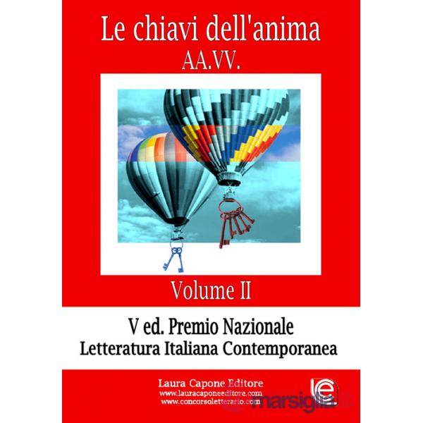 Chiavi dell'anima. Premio nazionale letteratura italiana contemporanea V edizione (Le). Vol. 2