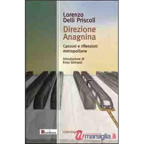 Direzione Anagnina. Canzoni e riflessioni metropolitane. Con CD Audio