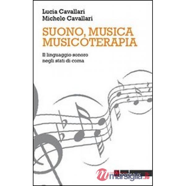 Suono, musica, musicoterapia. Il linguaggio sonoro negli stati di coma