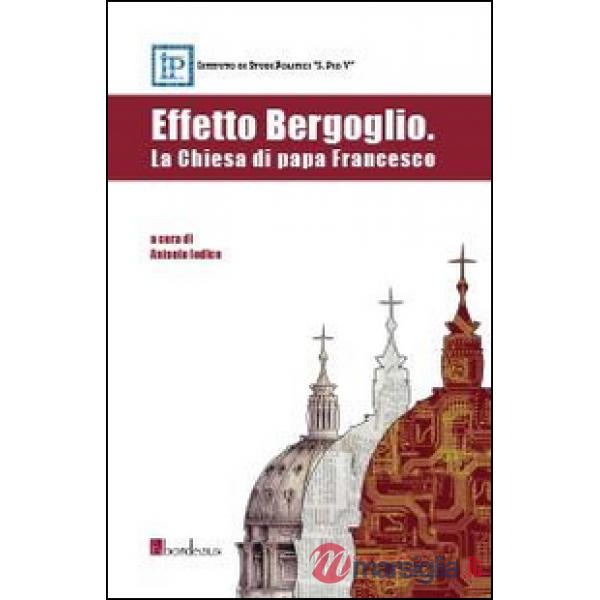 Effetto Bergoglio. La Chiesa di papa Francesco