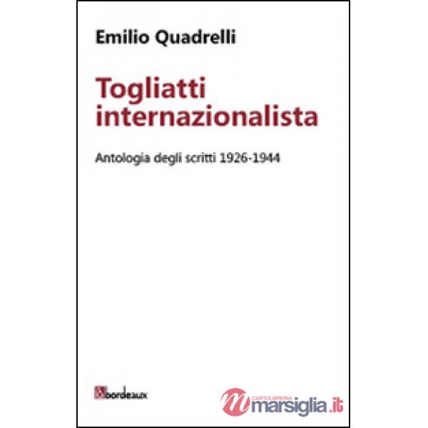 Togliatti internazionalista. Antologia degli scritti 1926-1944