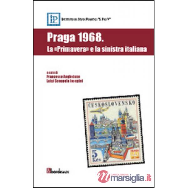Praga 1968. La «primavera» e la sinistra italiana