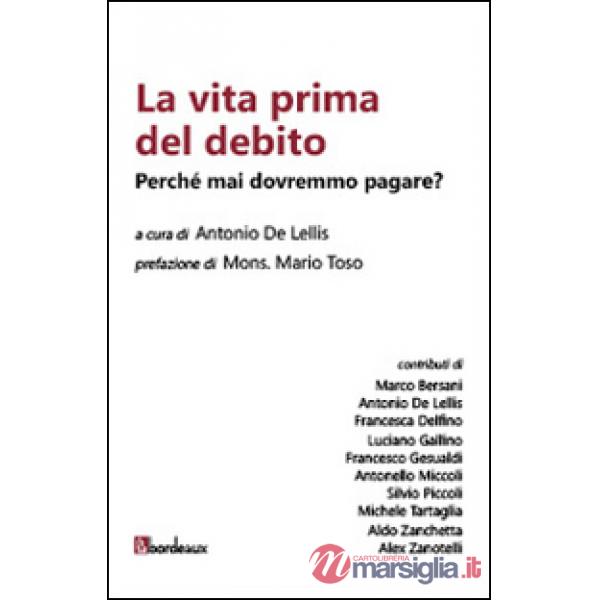 Vita prima del debito. Perché mai dovremmo pagare? (La)