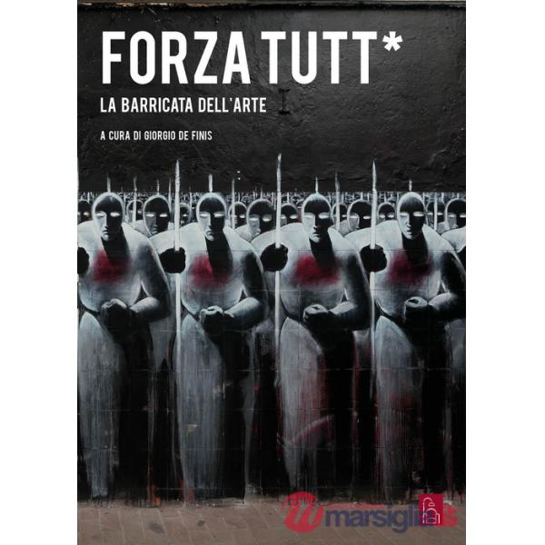 Forza tutt*. La barricata dell'arte