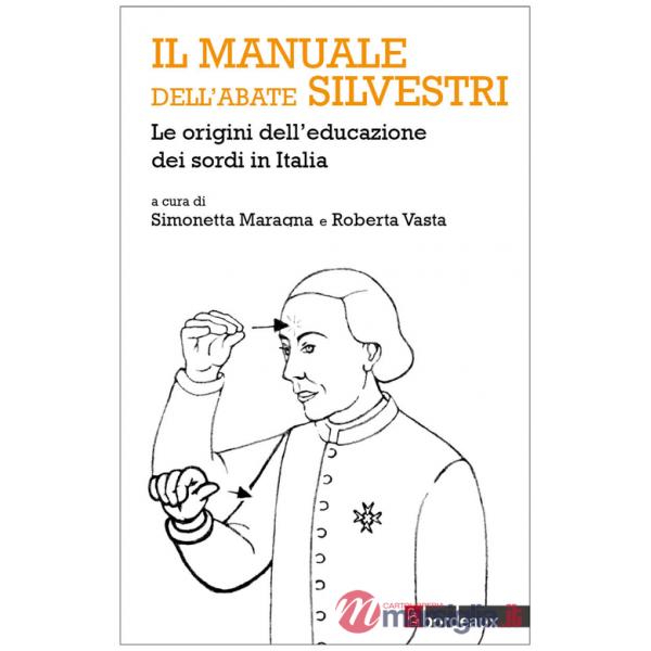 Manuale dell'abate Silvestri. Le origini dell'educazione dei sordi in Italia (Il)