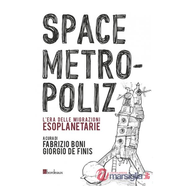 Space Metropoliz. L'era delle migrazioni esoplanetarie