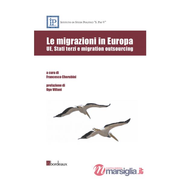 Migrazioni in Europa. UE, Stati terzi e migration outsoursing (Le)
