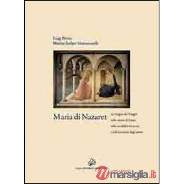 Maria di Nazaret. La Vergine dei Vangeli nella visione di Dante, nella sensibilità dei poeti e nell'intuizione degli artisti