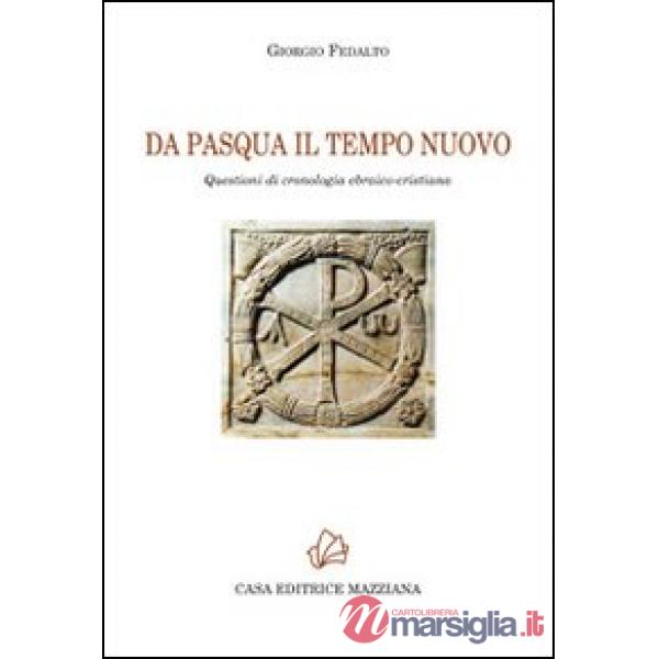 Da Pasqua il tempo nuovo. Questioni di cronologia ebraico-cristiana