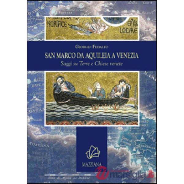 San Marco da Aquileia a Venezia. Saggi su terre e chiese venete