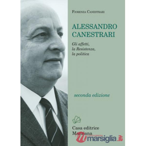 Alessandro Canestrari. Gli affetti, la Resistenza, la politica