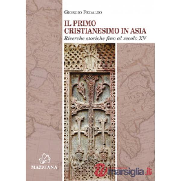 Il primo cristianesimo in Asia. Ricerche storiche fino al secolo XV